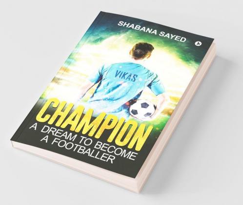 Champion: A Dream To Become A Footballer