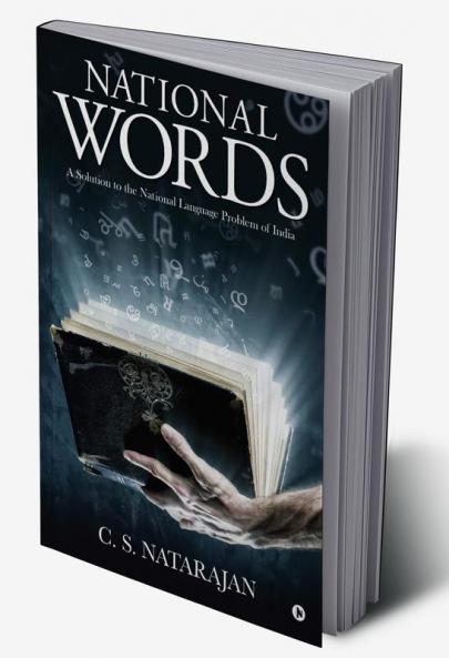 National Words : A Solution to the National Language Problem of India