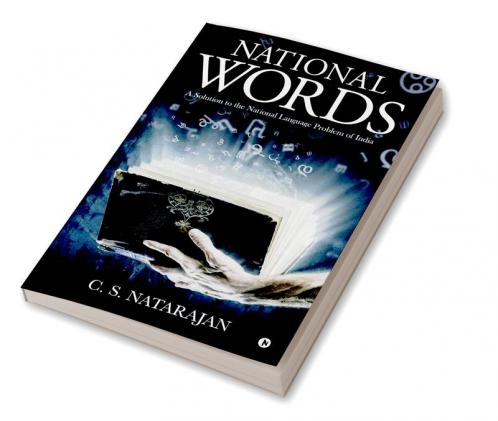 National Words : A Solution to the National Language Problem of India