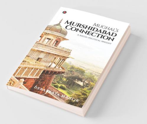 Mughal’S Murshidabad Connection: A Socio-Political Insight