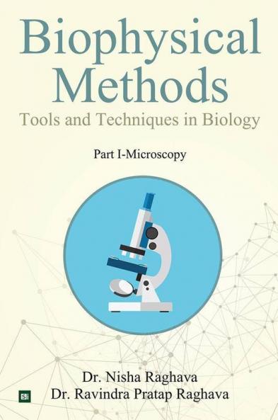 Biophysical Methods Tools And Techniques In Biology : Part I-Microscopy