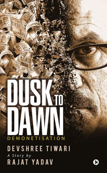 Dusk to Dawn : Demonetisation