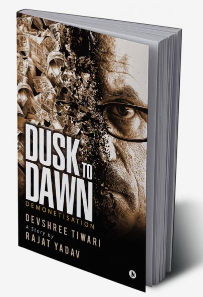 Dusk to Dawn : Demonetisation