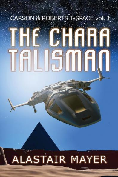 The Chara Talisman: 1 (Carson & Roberts Adventures in T-Space)