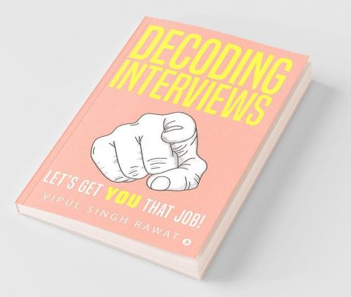 Decoding Interviews : Let’S Get You That Job