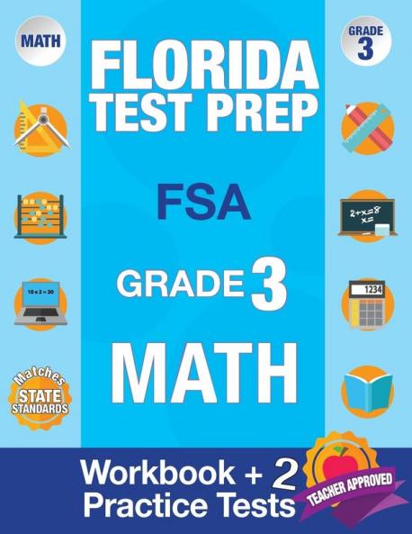 Florida Test Prep FSA Grade 3: Math Workbook & 2 FSA Practice Tests: 3rd Grade Math Workbooks Florida FSA Practice Test Book Grade 3 FSA Test Grade 3 Getting Ready For 3rd Grade