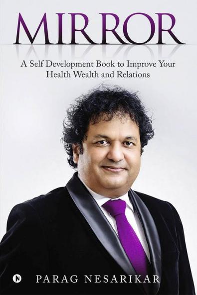 Mirror : A Self Development Book To Improve Your Health Wealth And Relations