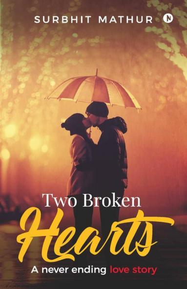 Two Broken Hearts : A Never Ending Love Story