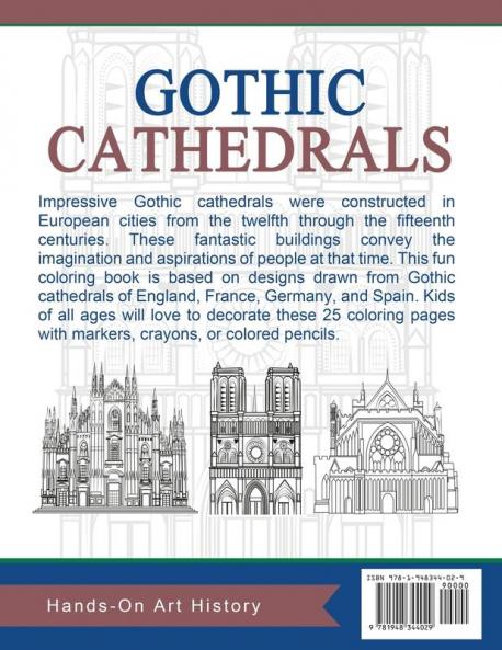 Gothic Cathedrals / Famous Gothic Churches of Europe: Coloring Pages for Kids and Kids at Heart: 4 (Hands-On Art History)