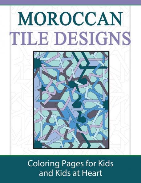 Moroccan Tile Designs: Coloring Pages for Kids and Kids at Heart: 14 (Hands-On Art History)