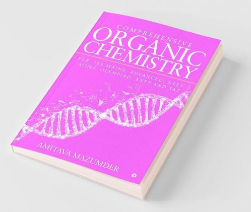 Comprehensive Organic Chemistry : For Jee Mains Advanced Neet Aiims Olympiad Kvpy And Sat