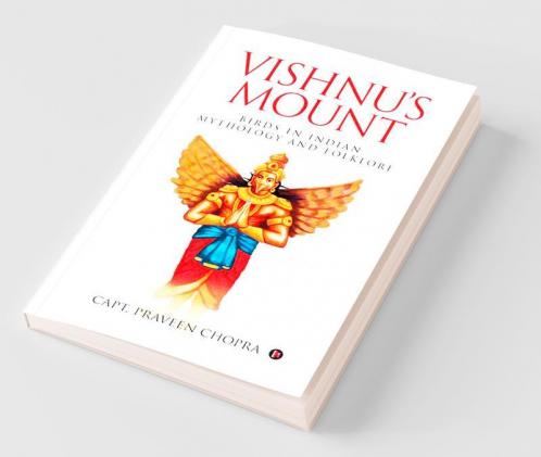 Vishnu’S Mount : Birds In Indian Mythology And Folklore