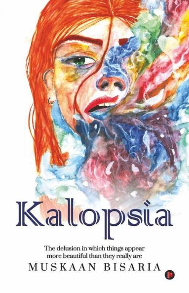 Kalopsia: The Delusion In Which Things Appear More Beautiful Than They Really Are