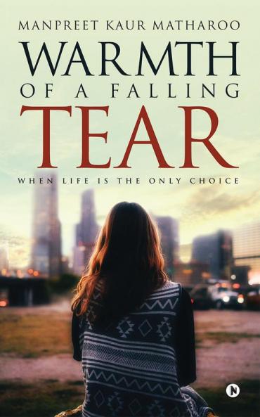 Warmth of a Falling Tear : When Life is The Only Choice