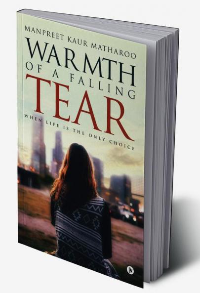 Warmth of a Falling Tear : When Life is The Only Choice