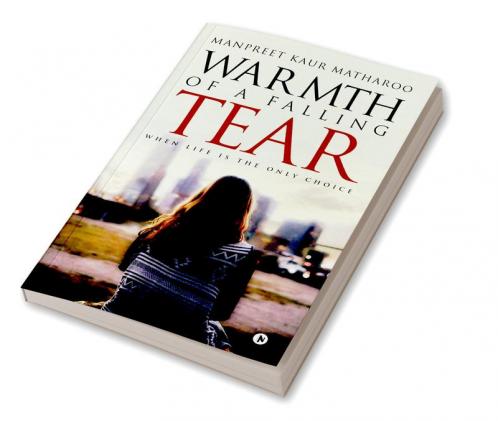 Warmth of a Falling Tear : When Life is The Only Choice
