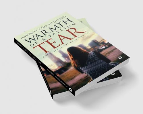 Warmth of a Falling Tear : When Life is The Only Choice