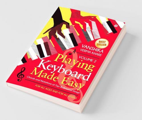 Playing Keyboard Made Easy Volume 2 : Chords And Notations Of Top Bollywood Songs