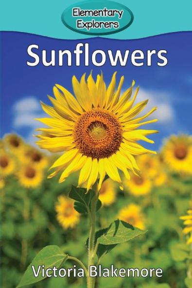 Sunflowers: 92 (Elementary Explorers)
