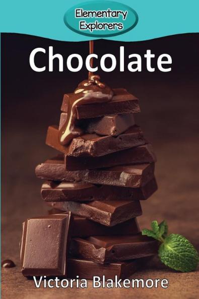 Chocolate: 100 (Elementary Explorers)