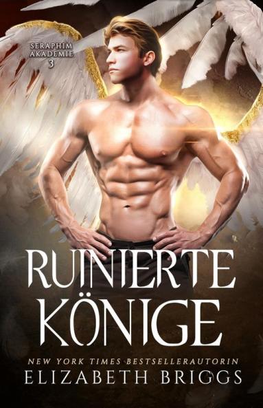 Ruinierte Könige (Seraphim Akademie 3) (German Edition)