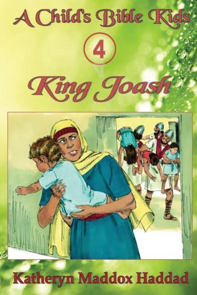 King Joash: 4 (Child's Bible Kids)