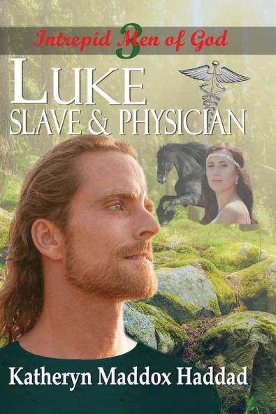 Luke: Slave & Physician: 3 (Intrepid Men of God)