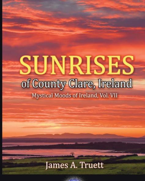 Sunrises of County Clare Ireland: Mystical Moods of Ireland Vol. VII: 7