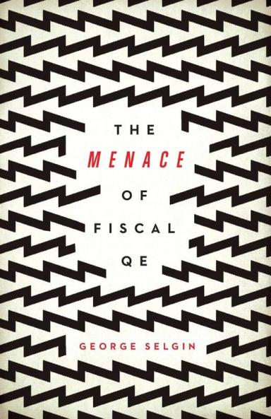 The Menace of Fiscal QE