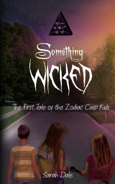 Something Wicked: 1 (The Tales of the Zodiac Cusp Kids)