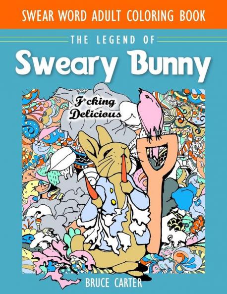 Swear Word Adult Coloring Book: The Legend of Sweary Bunny: 1