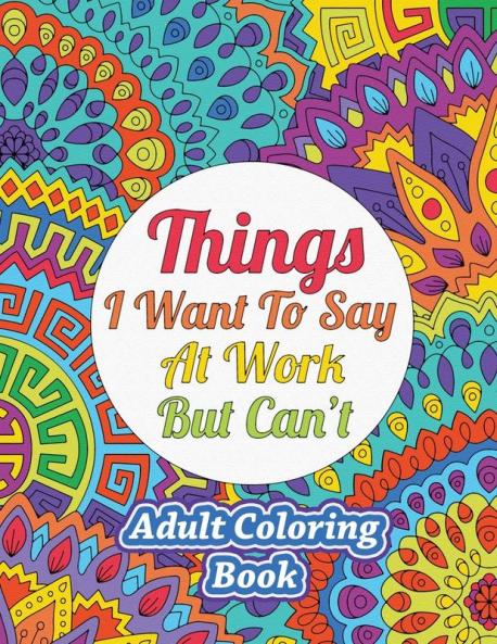 Things I Want To Say At Work But Can't