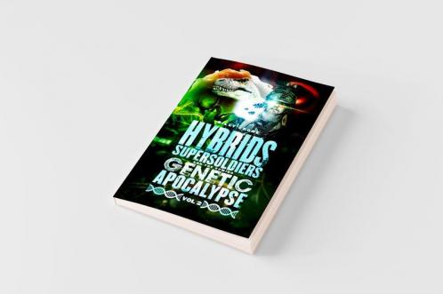 Hybrids Super Soldiers & the Coming Genetic Apocalypse Vol.2