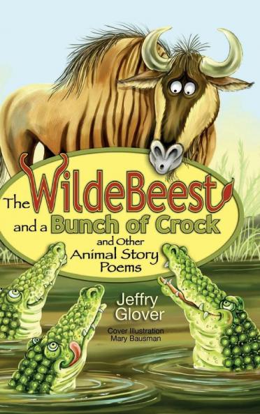 The Wildebeest and a Bunch of Crock and Other Animal Story Poems