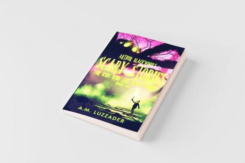 Arthur Blackwood's Scary Stories for Kids who Like Scary Stories