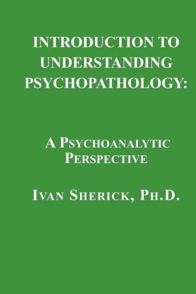 Introduction to Understanding Psychopathology: A Psychoanalytic Perspective