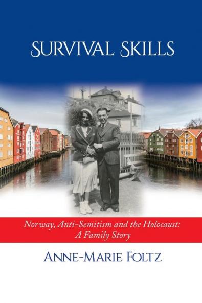 Survival Skills: Norway Anti-Semitism and the Holocaust: A Family Story