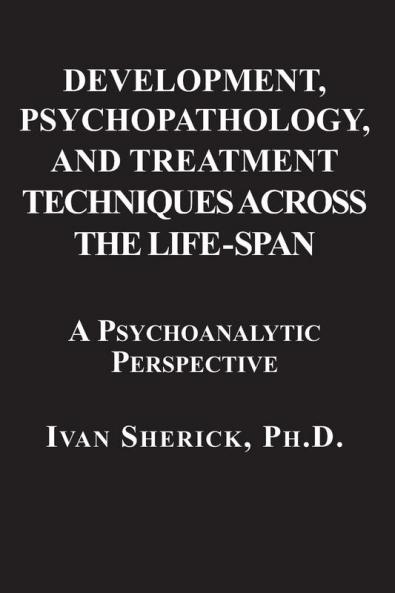 Development Psychopathology and Treatment Techniques Across the Life-Span: A Psychoanalytic Approach