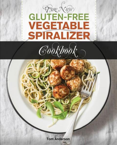 The New Gluten Free Vegetable Spiralizer Cookbook (Ed 2): 101 Tasty Spiralizer Recipes For Your Vegetable Slicer & Zoodle Maker (zoodler spiraler ... (Zoodler Spiraler Spiral Slicer (Book 1))