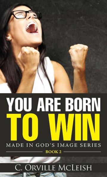 You Are Born To Win: 2 (Made in God's Image)