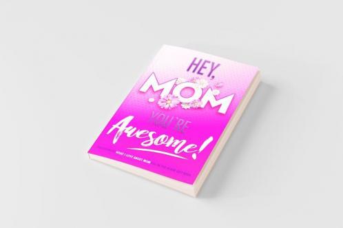 Hey Mom You're Awesome! the Ultimate What I Love about Mom Fill-In-the-Blank Gift Book