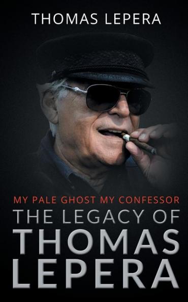 The Legacy of Thomas LePera: My Pale Ghost My Confessor