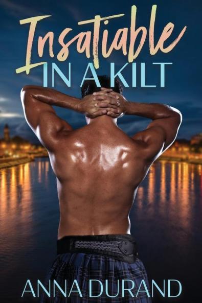 Insatiable in a Kilt: 6 (Hot Scots)