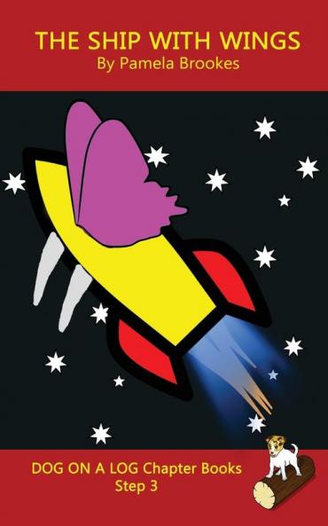 The Ship With Wings Chapter Book: Sound-Out Phonics Books Help Developing Readers including Students with Dyslexia Learn to Read (Step 3 in a ... Books): 14 (Dog on a Log Chapter Books)