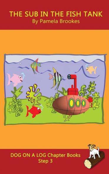 The Sub In The Fish Tank Chapter Book: Sound-Out Phonics Books Help Developing Readers including Students with Dyslexia Learn to Read (Step 3 in a ... Books): 15 (Dog on a Log Chapter Books)