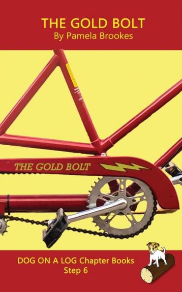 The Gold Bolt Chapter Book: Sound-Out Phonics Books Help Developing Readers including Students with Dyslexia Learn to Read (Step 6 in a Systematic ... Books): 27 (Dog on a Log Chapter Books)