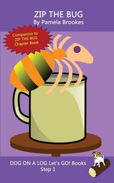 Zip The Bug: Sound-Out Phonics Books Help Developing Readers including Students with Dyslexia Learn to Read (Step 1 in a Systematic Series of Decodable Books): 4 (Dog on a Log Let's Go! Books)