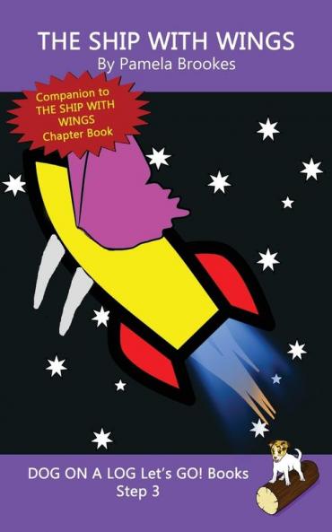 The Ship With Wings: Sound-Out Phonics Books Help Developing Readers including Students with Dyslexia Learn to Read (Step 3 in a Systematic Series ... Books): 14 (Dog on a Log Let's Go! Books)