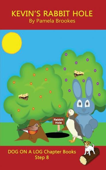 Kevin's Rabbit Hole Chapter Book: Sound-Out Phonics Books Help Developing Readers including Students with Dyslexia Learn to Read (Step 8 in a ... Books): 38 (Dog on a Log Chapter Books)
