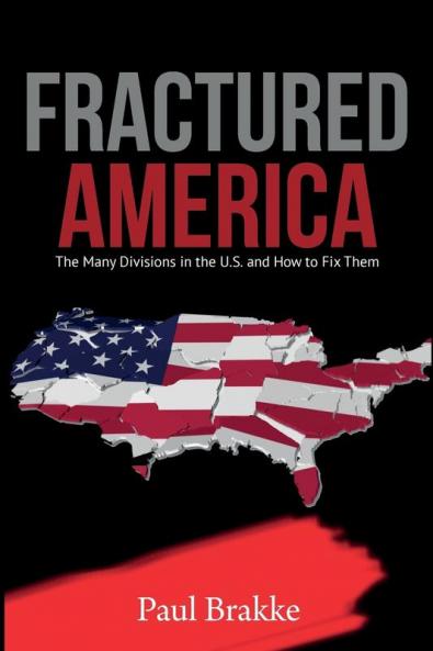Fractured America: The Many Divisions in the U.S. and How to Fix Them